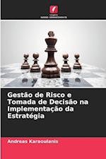 Gestão de Risco e Tomada de Decisão na Implementação da Estratégia