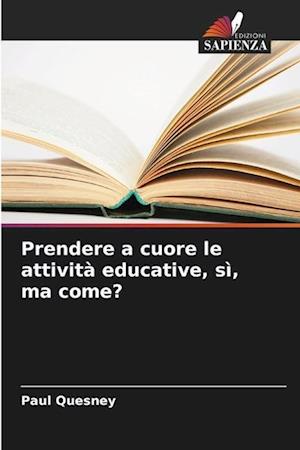 Prendere a cuore le attività educative, sì, ma come?