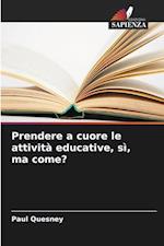 Prendere a cuore le attività educative, sì, ma come?