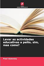 Levar as actividades educativas a peito, sim, mas como?