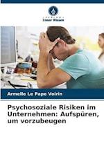 Psychosoziale Risiken im Unternehmen: Aufspüren, um vorzubeugen