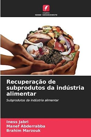 Recuperação de subprodutos da indústria alimentar