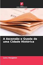 A Ascensão e Queda de uma Cidade Histórica