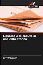 L'ascesa e la caduta di una città storica