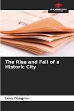 The Rise and Fall of a Historic City