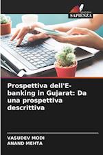 Prospettiva dell'E-banking in Gujarat: Da una prospettiva descrittiva