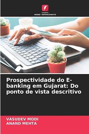 Prospectividade do E-banking em Gujarat: Do ponto de vista descritivo