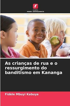 As crianças de rua e o ressurgimento do banditismo em Kananga