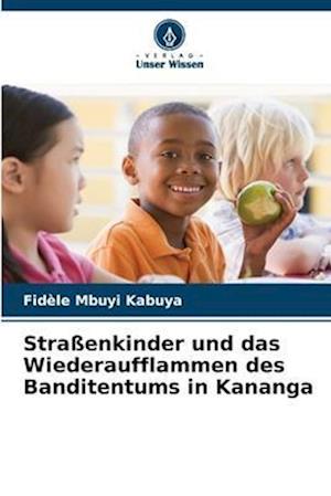 Straßenkinder und das Wiederaufflammen des Banditentums in Kananga