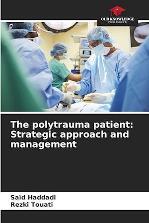 The polytrauma patient: Strategic approach and management