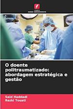 O doente politraumatizado: abordagem estratégica e gestão