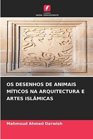 OS DESENHOS DE ANIMAIS MÍTICOS NA ARQUITECTURA E ARTES ISLÂMICAS