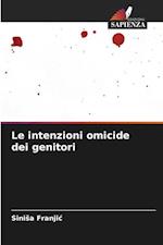 Le intenzioni omicide dei genitori