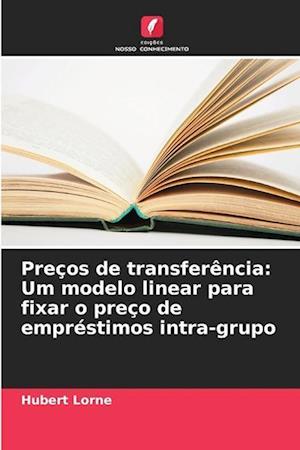 Preços de transferência: Um modelo linear para fixar o preço de empréstimos intra-grupo