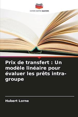 Prix de transfert : Un modèle linéaire pour évaluer les prêts intra-groupe