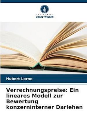 Verrechnungspreise: Ein lineares Modell zur Bewertung konzerninterner Darlehen