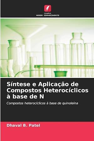 Síntese e Aplicação de Compostos Heterocíclicos à base de N