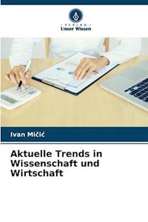 Aktuelle Trends in Wissenschaft und Wirtschaft