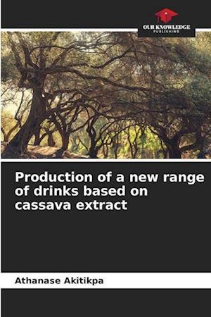 Production of a new range of drinks based on cassava extract