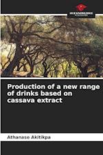 Production of a new range of drinks based on cassava extract