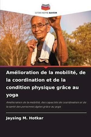 Amélioration de la mobilité, de la coordination et de la condition physique grâce au yoga