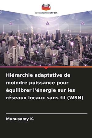 Hiérarchie adaptative de moindre puissance pour équilibrer l'énergie sur les réseaux locaux sans fil (WSN)