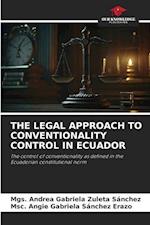 THE LEGAL APPROACH TO CONVENTIONALITY CONTROL IN ECUADOR