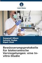 Bewässerungsprotokolle für biokeramische Versiegelungen: eine In-vitro-Studie