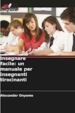 Insegnare facile: un manuale per insegnanti tirocinanti