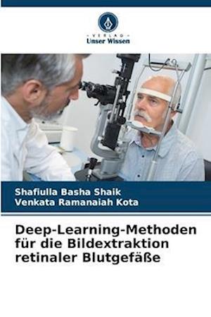 Deep-Learning-Methoden für die Bildextraktion retinaler Blutgefäße