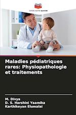 Maladies pédiatriques rares: Physiopathologie et traitements