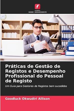 Práticas de Gestão de Registos e Desempenho Profissional do Pessoal de Registo