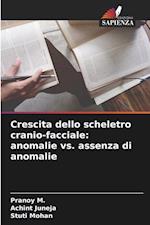 Crescita dello scheletro cranio-facciale: anomalie vs. assenza di anomalie