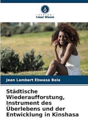 Städtische Wiederaufforstung, Instrument des Überlebens und der Entwicklung in Kinshasa