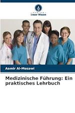 Medizinische Führung: Ein praktisches Lehrbuch