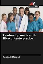 Leadership medica: Un libro di testo pratico