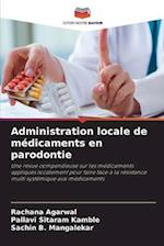 Administration locale de médicaments en parodontie