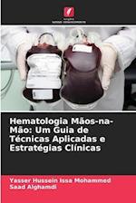 Hematologia Mãos-na-Mão: Um Guia de Técnicas Aplicadas e Estratégias Clínicas