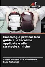 Ematologia pratica: Una guida alle tecniche applicate e alle strategie cliniche