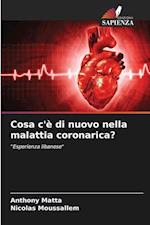 Cosa c'è di nuovo nella malattia coronarica?