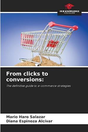 From clicks to conversions: