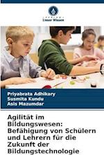 Agilität im Bildungswesen: Befähigung von Schülern und Lehrern für die Zukunft der Bildungstechnologie