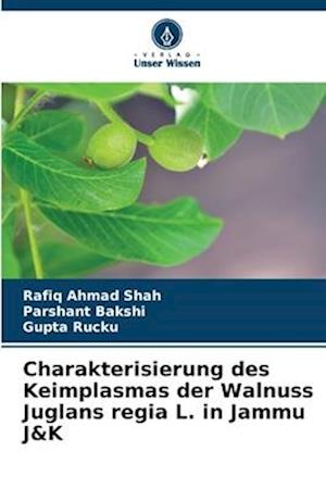 Charakterisierung des Keimplasmas der Walnuss Juglans regia L. in Jammu J&K