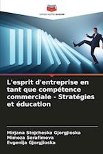 L'esprit d'entreprise en tant que compétence commerciale - Stratégies et éducation