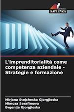 L'imprenditorialità come competenza aziendale - Strategie e formazione