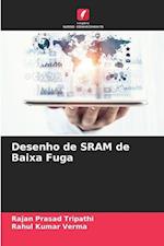 Desenho de SRAM de Baixa Fuga