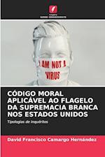 CÓDIGO MORAL APLICÁVEL AO FLAGELO DA SUPREMACIA BRANCA NOS ESTADOS UNIDOS