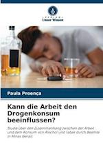 Kann die Arbeit den Drogenkonsum beeinflussen?