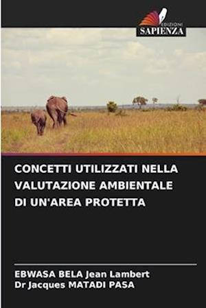 CONCETTI UTILIZZATI NELLA VALUTAZIONE AMBIENTALE DI UN'AREA PROTETTA