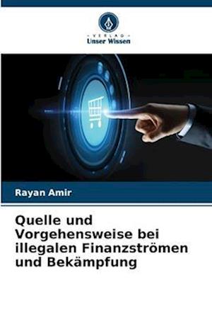 Quelle und Vorgehensweise bei illegalen Finanzströmen und Bekämpfung